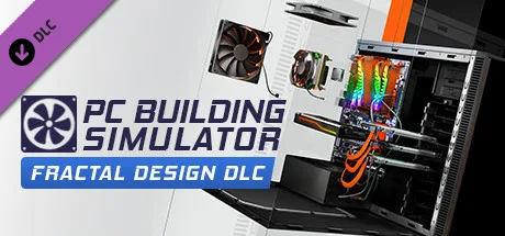 PC Building Simulator - Fractal Design Workshop (DLC)