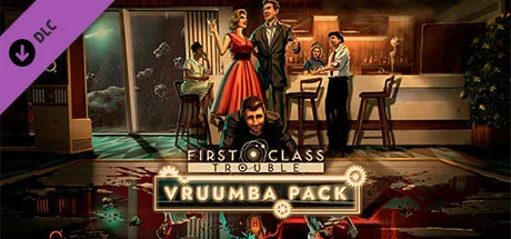 First Class Trouble Vruumba Pack (DLC)