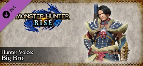 MONSTER HUNTER RISE - Hunter Voice: Big Bro (DLC)