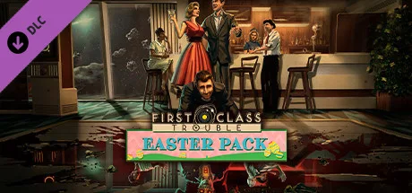 First Class Trouble Easter Pack (DLC)