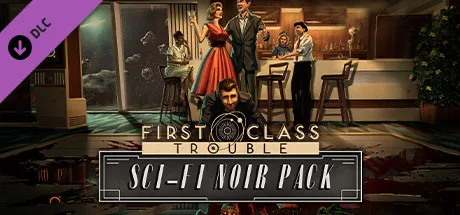 First Class Trouble Sci-Fi Noir Pack (DLC)