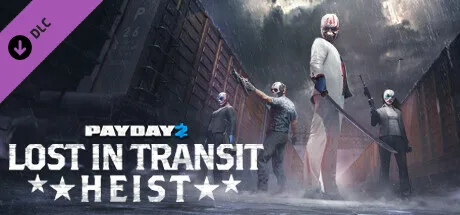 PAYDAY 2: Lost in Transit Heist (DLC)