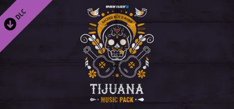 PAYDAY 2: Tijuana Music Pack (DLC)