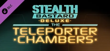 Stealth Bastard Deluxe - The Teleporter Chambers (DLC)