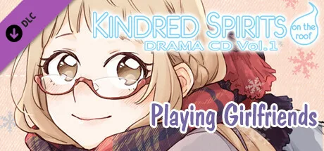 Kindred Spirits on the Roof Drama CD Vol.1 - Playing Girlfriends (DLC)