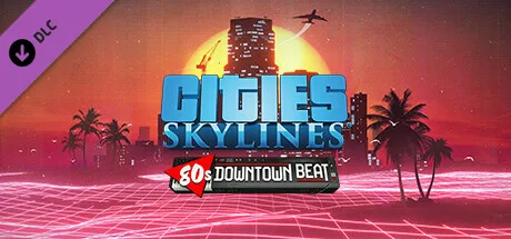 Cities: Skylines - 80's Downtown Beat (DLC)
