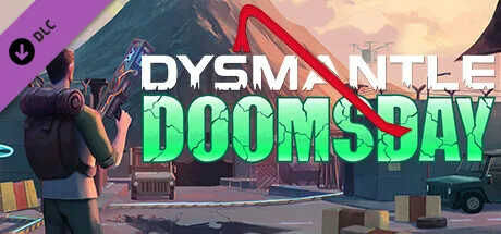 DYSMANTLE: Doomsday (DLC)