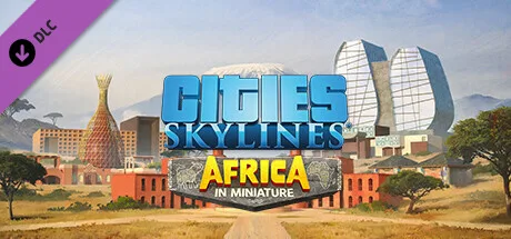 Cities: Skylines - Content Creator Pack: Africa in Miniature (DLC)