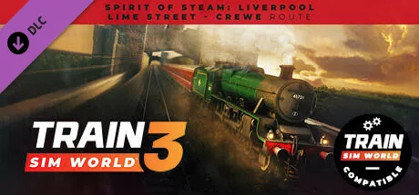 Train Sim World® 4 Compatible: Spirit of Steam: Liverpool Lime Street - Crewe Route Add-On (DLC)