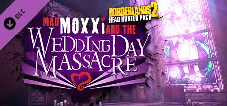Borderlands 2: Headhunter 4: Wedding Day Massacre (DLC)