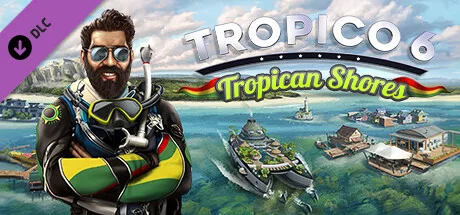 Tropico 6 - Tropican Shores (DLC)