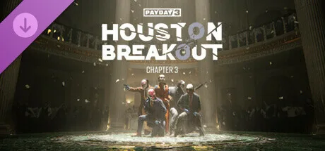 PAYDAY 3:  Chapter 3 - Houston Breakout (DLC)