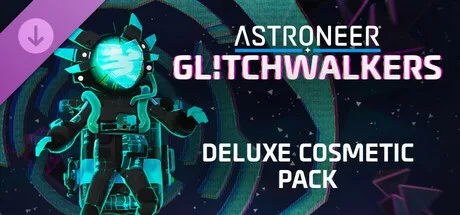 ASTRONEER: Glitchwalkers - Deluxe Cosmetic Pack (DLC)