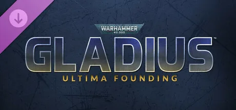 Warhammer 40,000: Gladius - Ultima Founding (DLC)