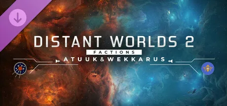 Distant Worlds 2: Factions - Atuuk and Wekkarus (DLC)