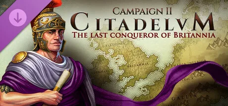 Citadelum Campaign II: The Last Conqueror of Britannia (DLC)