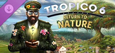 Tropico 6 - Return to Nature (DLC)