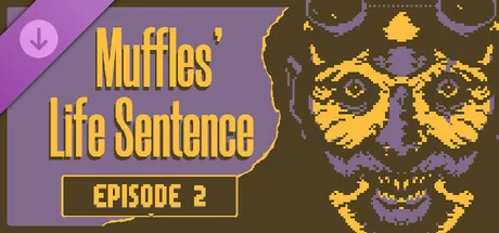 Muffles' Life Sentence EPISODE 2 (DLC)