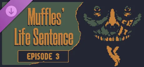 Muffles' Life Sentence EPISODE 3 (DLC)