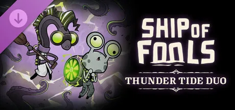 Ship of Fools - Thunder Tide Duo (DLC)