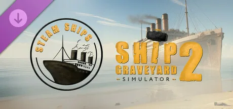Ship Graveyard Simulator 2 - Steam Ships DLC (DLC)