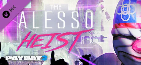 PAYDAY 2: The Alesso Heist (DLC)
