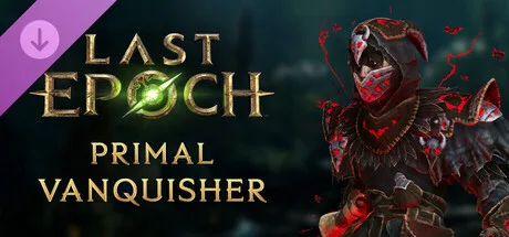 Last Epoch - Primal Vanquisher Supporter Pack (DLC)