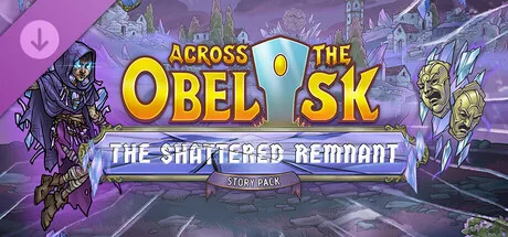 Across the Obelisk: The Shattered Remnant (DLC)