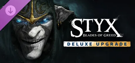 Styx: Blades of Greed - Deluxe Upgrade (DLC)