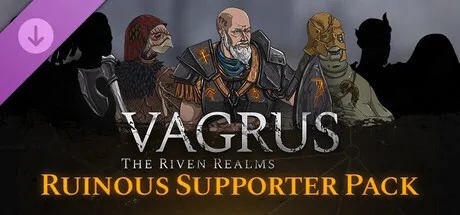Vagrus - The Riven Realms Ruinous Supporter Pack (DLC)