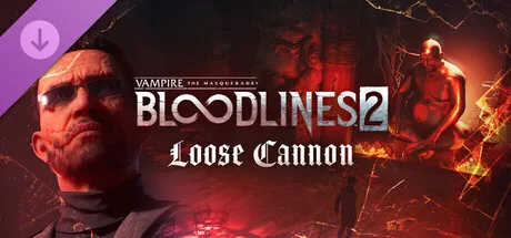 Vampire: The Masquerade® - Bloodlines™ 2 -  Loose Cannon (DLC)