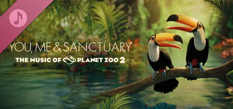 You, Me & Sanctuary, The Music of Planet Zoo 2