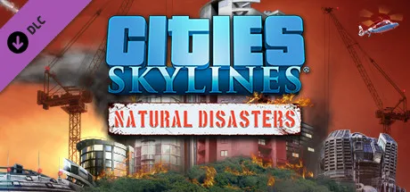 Cities: Skylines - Natural Disasters (DLC)