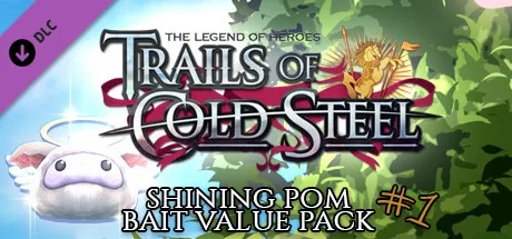 The Legend of Heroes: Trails of Cold Steel - Shining Pom Bait Value Pack 1 (DLC)