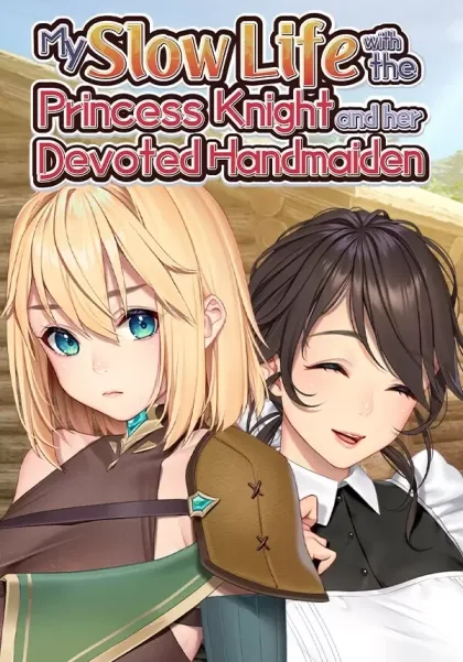 My Slow Life with the Princess Knight and Her Devoted Handmaiden