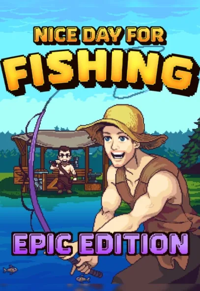 Nice Day For Fishing Epic Edition