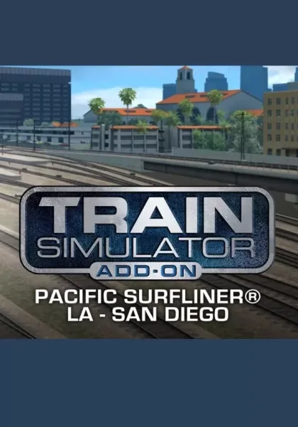 Train Simulator: Pacific Surfliner LA - San Diego Route